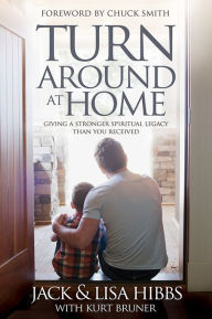 Title: Turnaround at Home: Giving a Stronger Spiritual Legacy Than You Received, Author: Jack Hibbs