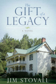 Title: The Gift of a Legacy: A Novel, Author: Jim Stovall