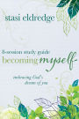 Becoming Myself 8-Session Study Guide: Embracing God's Dream of You