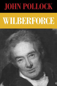 Title: Wilberforce, Author: John Pollock