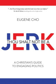 Title: Thou Shalt Not Be a Jerk, Author: Eugene Cho