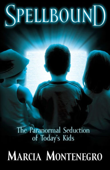 Spellbound: The Paranormal Seduction of Today's Kids