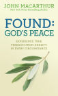 Found: God's Peace: Experience True Freedom from Anxiety in Every Circumstance