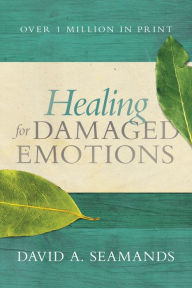 Title: Healing for Damaged Emotions, Author: David A. Seamands