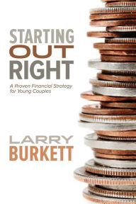 Title: Starting Out Right: A Proven Financial Strategy for Young Couples, Author: Larry Burkett