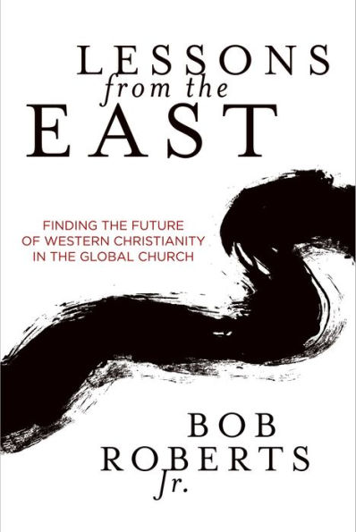 Lessons from the East: Finding the Future of Western Christianity in the Global Church