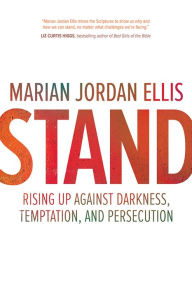 Title: Stand: Rising Up Against Darkness, Temptation, and Persecution, Author: Marian Jordan Ellis