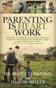 Title: Parenting is Heart Work, Author: Scott Turansky