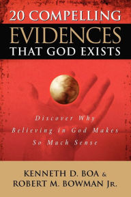 Title: 20 Compelling Evidences That God Exists: Discover Why Believing in God Makes So Much Sense, Author: Ken Boa