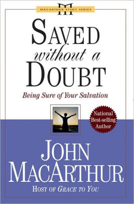 Saved Without A Doubt: Being Sure of Your Salvation (John MacArthur Study)