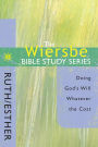 The Wiersbe Bible Study Series: Ruth/Esther: Doing God's Will Whatever the Cost