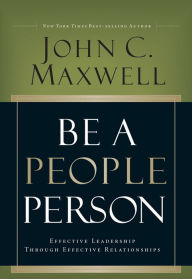 Title: Be a People Person: Effective Leadership Through Effective Relationships, Author: John C. Maxwell