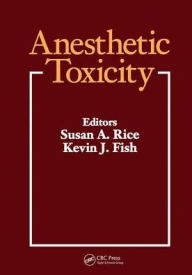 Title: Anesthetic Toxicity, Author: Susan A Rice