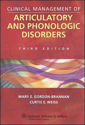 Clinical Management of Articulatory and Phonologic Disorders / Edition 3