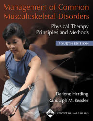 Title: Management of Common Musculoskeletal Disorders: Physical Therapy Principles and Methods / Edition 4, Author: Darlene Hertling BS
