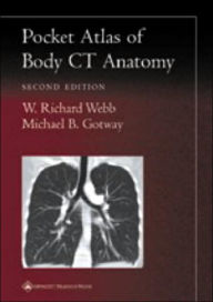 Title: Pocket Atlas of Body CT Anatomy / Edition 2, Author: W. Richard Webb