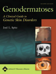 Title: Genodermatoses: A Clinical Guide to Genetic Skin Disorders / Edition 2, Author: Joel L. Spitz