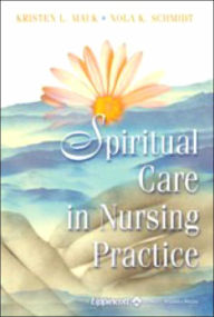 Title: Spiritual Care in Nursing Practice / Edition 1, Author: Kristen L. Mauk