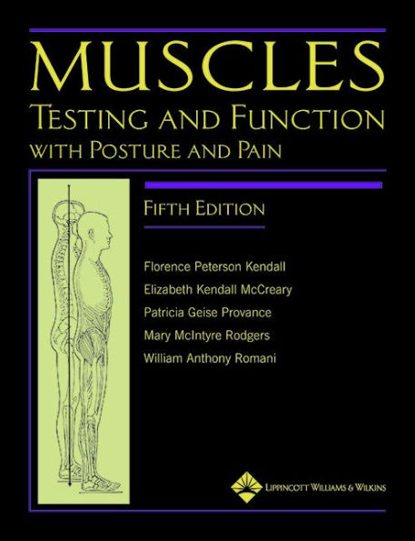 Muscles: Testing and Testing and Function, with Posture and PainFunction, with Posture and Pain / Edition 5