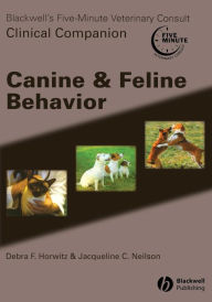 Title: Canine and Feline Behavior / Edition 1, Author: Debra F. Horwitz