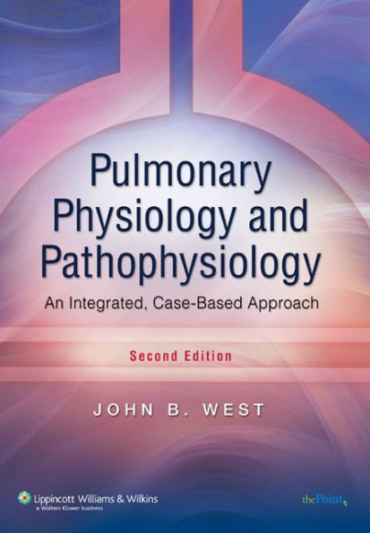 Pulmonary Physiology and Pathophysiology: An Integrated, Case-Based Approach / Edition 2