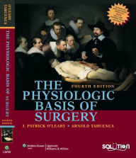 Title: The Physiologic Basis of Surgery / Edition 4, Author: J. Patrick O'Leary MD