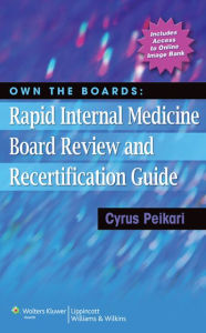 Title: Own the Boards: Rapid Internal Medicine Board Review and Recertification Guide, Author: Cyrus Peikari