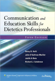 Title: Communication and Education Skills for Dietetics Professionals / Edition 5, Author: Betsy B Holli