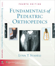 Title: Fundamentals of Pediatric Orthopedics / Edition 4, Author: Lynn T. Staheli