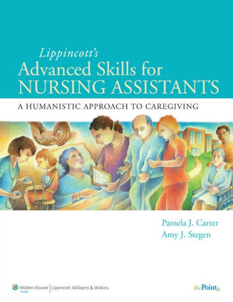 Lippincott Advanced Skills for Nursing Assistants: A Humanistic Approach to Caregiving