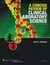 Title: A Concise Review of Clinical Laboratory Science / Edition 2, Author: Joel Hubbard