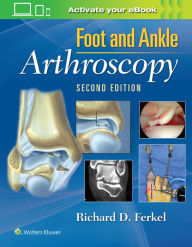 Title: Foot & Ankle Arthroscopy / Edition 2, Author: Richard D Ferkel MD