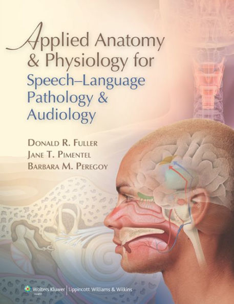 Applied Anatomy and Physiology for Speech-Language Pathology and Audiology / Edition 1