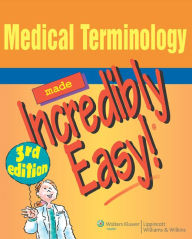 Title: Medical Terminology Made Incredibly Easy! / Edition 3, Author: LWW