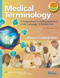 Title: Medical Terminology: A Programmed Learning Approach to the Language of Health Care / Edition 2, Author: Marjorie Canfield Willis