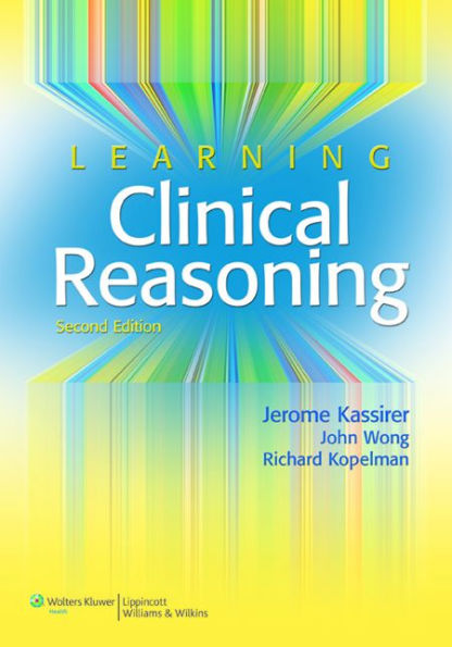Learning Clinical Reasoning / Edition 2