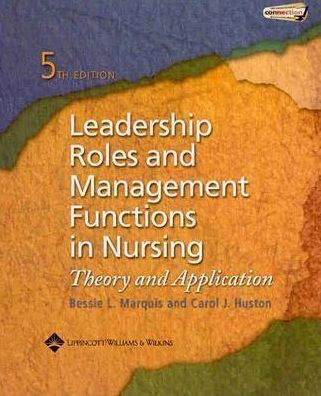 Leadership Roles and Management Functions in Nursing: Theory ...