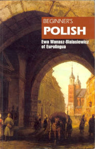 Title: Beginner's Polish, Author: Ewa Wanasz-Bialasiewicz