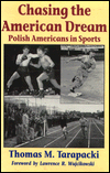 Title: Chasing the American Dream: Polish Americans and Sports, Author: Thomas M. Tarapacki