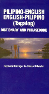 Title: Pilipino-English/English-Pilipino Dictionary & Phrasebook, Author: Raymond Barrager