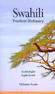 Title: Swahili-English/English-Swahili Practical Dictionary, Author: Nicholas Awde