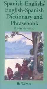 Title: Spanish-English/English-Spanish (Latin America) Dictionary & Phrasebook, Author: Ila Warner