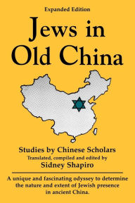 Title: Jews in Old China: Studies by Chinese Scholars, Author: Sidney Shapiro