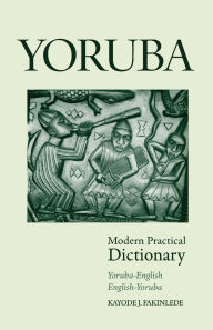 Title: Yoruba-English/English-Yoruba Modern Practical Dictionary, Author: Kayode Fakinlede