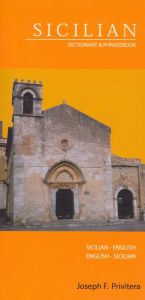 Title: Sicilian-English/English-Sicilian Dictionary & Phrasebook, Author: Joseph Privitera