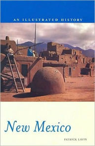 Title: New Mexico: An Illustrated History, Author: Patrick Lavin