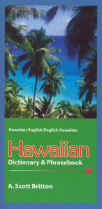 Title: Hawaiian-English/English-Hawaiian Dictionary & Phrasebook, Author: A. Scott Britton