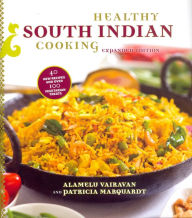 Title: Healthy South Indian Cooking, Expanded edition, Author: Alamelu Vairavan