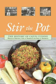 Title: Stir the Pot: The History of Cajun Cuisine, Author: Marcelle Bienvenu