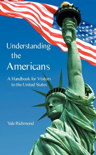 Understanding the Americans: A Handbook for Visitors to the United States